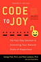 Code to Joy (The Four-Step Solution to Unlocking Your Natural State of Happiness) by George Pratt, Peter Lambrou, John David Mann, 9780062059413