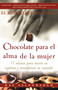 Chocolate para el alma de la Mujer (77 relatos para nutrir su espiritu y reconfortar su corazon) by Kay Allenbaugh, 9780684870830