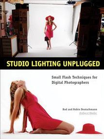 Studio Lighting Unplugged (Small Flash Techniques for Digital Photographers) by Rod Deutschmann, Robin Deutschmann, 9781608952694