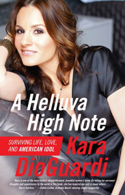 A Helluva High Note (Surviving Life, Love, and American Idol) by Kara DioGuardi, 9780062059901