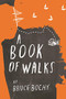 A Book of Walks by Bruce Bochy, 9780985419035