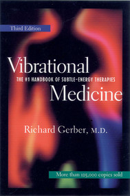 Vibrational Medicine (The #1 Handbook of Subtle-Energy Therapies) by Richard Gerber, 9781879181588