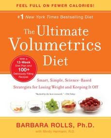 The Ultimate Volumetrics Diet (Smart, Simple, Science-Based Strategies for Losing Weight and Keeping It Off) by Barbara Rolls, PhD, Mindy Hermann, 9780062060655