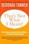 That's Not What I Meant! (How Conversational Style Makes or Breaks Relationships) by Deborah Tannen, 9780062062994