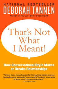 That's Not What I Meant! (How Conversational Style Makes or Breaks Relationships) by Deborah Tannen, 9780062062994