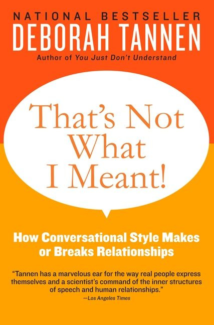 That's Not What I Meant! (How Conversational Style Makes or Breaks Relationships) by Deborah Tannen, 9780062062994