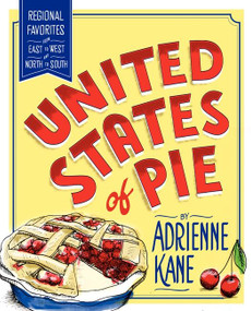 United States of Pie (Regional Favorites from East to West and North to South) by Adrienne Kane, 9780062064073