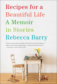 Recipes for a Beautiful Life (A Memoir in Stories) by Rebecca Barry, 9781416593379