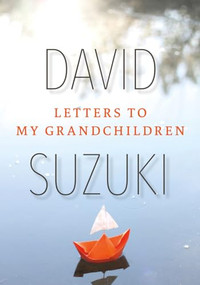 Letters to My Grandchildren by David Suzuki, 9781771640886