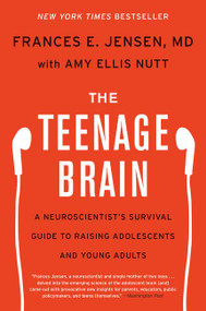 The Teenage Brain (A Neuroscientist's Survival Guide to Raising Adolescents and Young Adults) - 9780062067852 by Frances E. Jensen, Amy Ellis Nutt, 9780062067852