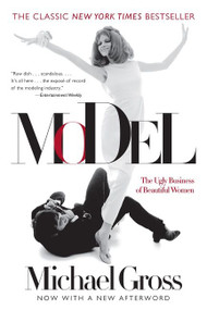Model (The Ugly Business of Beautiful Women) by Michael Gross, 9780062067906