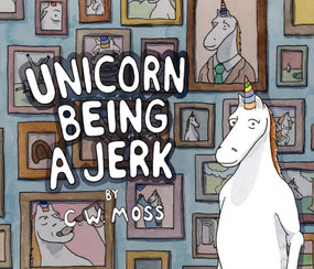 Unicorn Being a Jerk by C. W. Moss, 9780062070210