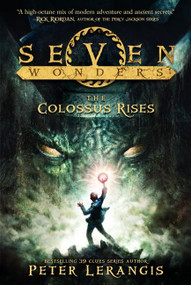 Seven Wonders Book 1: The Colossus Rises - 9780062070418 by Peter Lerangis, Torstein Norstrand, Mike Reagan, 9780062070418