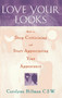 Love Your Looks (How to Stop Criticizing and Start Appreciating Your Appearance) by David Pearson, Carolynn Hillman, 9780684811383