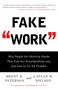 Fake Work (Why People Are Working Harder than Ever but Accomplishing Less, and How to Fix the Problem) by Brent D. Peterson, Gaylan  W. Nielson, 9781416586357