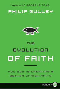 The Evolution of Faith (How God Is Creating a Better Christianity) - 9780062065278 by Philip Gulley, 9780062065278