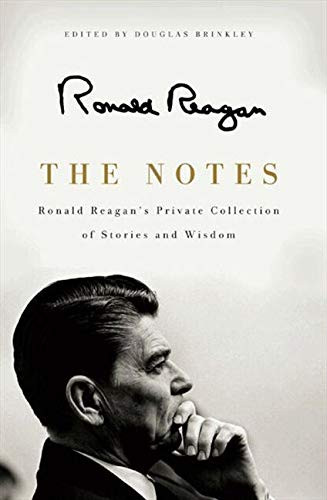 The Notes (Ronald Reagan's Private Collection of Stories and Wisdom) by Ronald Reagan, 9780062065131