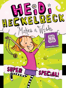 Heidi Heckelbeck Makes a Wish (Super Special!) - 9781481466141 by Wanda Coven, Priscilla Burris, 9781481466141