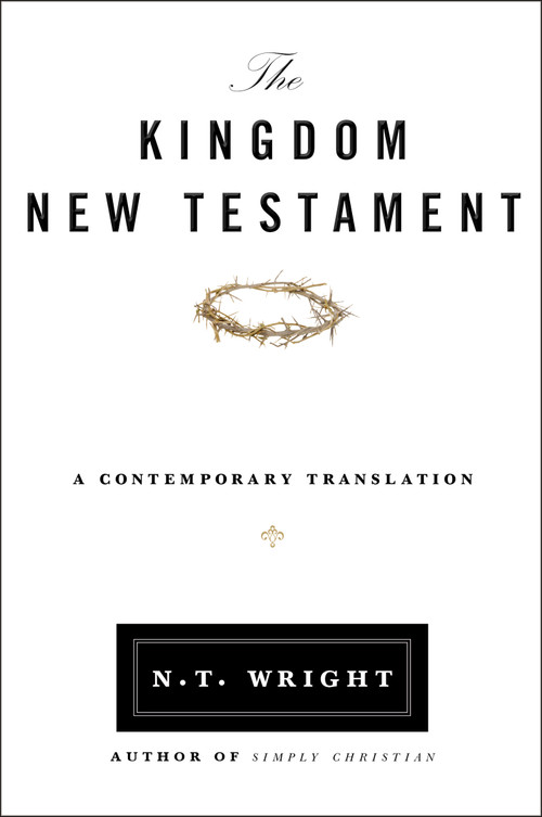 The Kingdom New Testament, Paperback (A Contemporary Translation) - 9780062064929 by N. T. Wright, 9780062064929