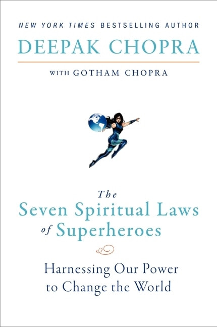 The Seven Spiritual Laws of Superheroes (Harnessing Our Power to Change The World) by Deepak Chopra, 9780062059680