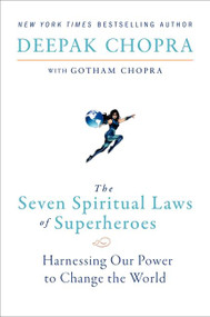 The Seven Spiritual Laws of Superheroes (Harnessing Our Power to Change The World) by Deepak Chopra, 9780062059680