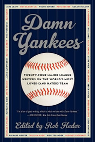 Damn Yankees (Twenty-Four Major League Writers on the World's Most Loved (and Hated) Team) - 9780062059635 by Rob Fleder, 9780062059635
