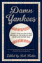 Damn Yankees (Twenty-Four Major League Writers on the World's Most Loved (and Hated) Team) - 9780062059635 by Rob Fleder, 9780062059635