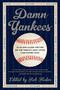Damn Yankees (Twenty-Four Major League Writers on the World's Most Loved (and Hated) Team) by Rob Fleder, 9780062059628
