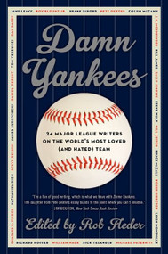 Damn Yankees (Twenty-Four Major League Writers on the World's Most Loved (and Hated) Team) by Rob Fleder, 9780062059628