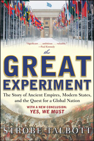 The Great Experiment (The Story of Ancient Empires, Modern States, and the Quest for a Global Nation) by Strobe Talbott, 9780743294096