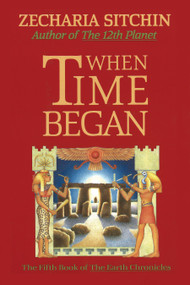 When Time Began (Book V) by Zecharia Sitchin, 9781879181168