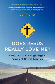 Does Jesus Really Love Me? (A Gay Christian's Pilgrimage in Search of God in America) by Jeff Chu, 9780062049742