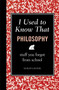 I Used to Know That: Philosophy (Stuff You Forgot From School) by Lesley Levene, 9781606523230