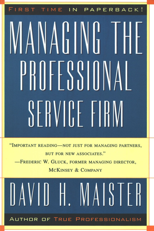 Managing The Professional Service Firm by David H. Maister, 9780684834313