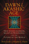 Dawn of the Akashic Age (New Consciousness, Quantum Resonance, and the Future of the World) by Ervin Laszlo, Kingsley L. Dennis, 9781620551042