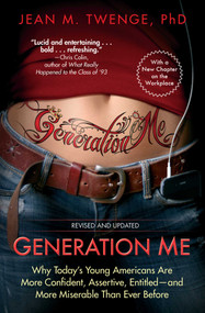 Generation Me - Revised and Updated (Why Today's Young Americans Are More Confident, Assertive, Entitled--and More Miserable Than Ever Before) by Jean M. Twenge, 9781476755564