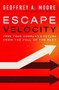 Escape Velocity (Free Your Company's Future from the Pull of the Past) by Geoffrey A. Moore, 9780062040893