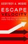 Escape Velocity (Free Your Company's Future from the Pull of the Past) by Geoffrey A. Moore, 9780062040893