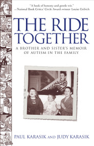 The Ride Together (A Brother and Sister's Memoir of Autism in the Family) by Paul Karasik, Judy Karasik, 9780743423373