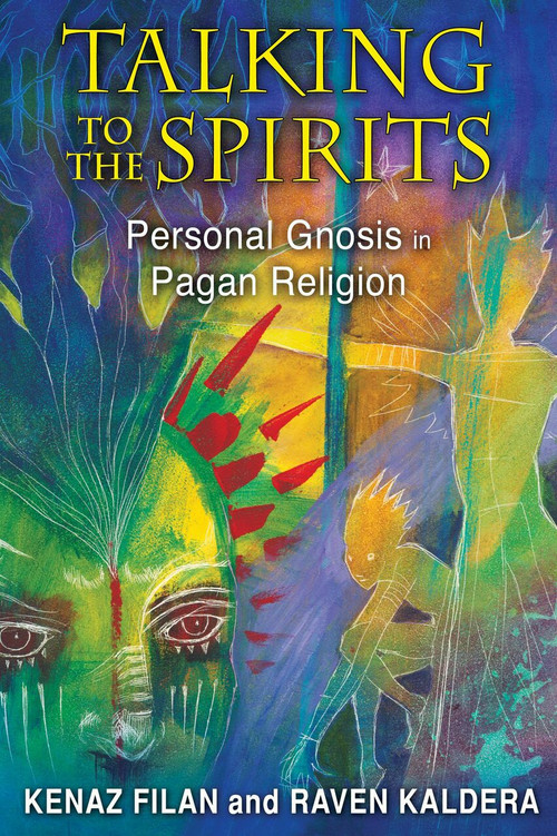 Talking to the Spirits (Personal Gnosis in Pagan Religion) by Kenaz Filan, Raven Kaldera, 9781620550830