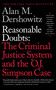 Reasonable Doubts (The Criminal Justice System and the O.J. Simpson Case) by Alan M. Dershowitz, 9780684832647