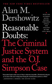 Reasonable Doubts (The Criminal Justice System and the O.J. Simpson Case) by Alan M. Dershowitz, 9780684832647