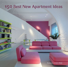 150 Best New Apartment Ideas by Francesc Zamora, 9780062067234