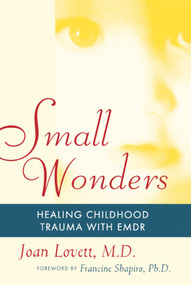 Small Wonders (Healing Childhood Trauma With EMDR) by Joan Lovett, 9781416584636