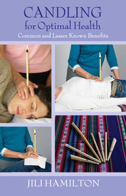 Candling for Optimal Health (Common and Lesser Known Benefits) by Jili Hamilton, 9781844091300