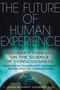 The Future of Human Experience (Visionary Thinkers on the Science of Consciousness) by J. Zohara Meyerhoff Hieronimus, 9781620550878