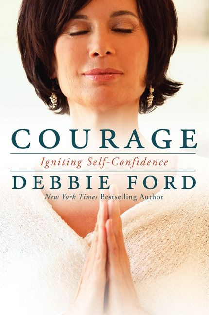 Courage (Igniting Self-Confidence) by Debbie Ford, Wayne W. Dyer, 9780062068989