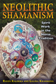 Neolithic Shamanism (Spirit Work in the Norse Tradition) by Raven Kaldera, Galina Krasskova, 9781594774904