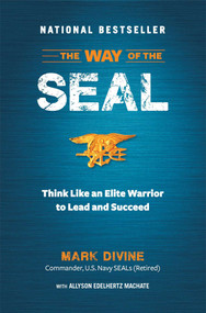 The Way of the SEAL (Think Like an Elite Warrior to Lead and Succeed) by Mark Divine, Allyson  Edelhertz  Machate, 9781621451099