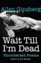 Wait Till I'm Dead (Uncollected Poems) by Allen Ginsberg, Bill Morgan, Rachel Zucker, 9780802124531